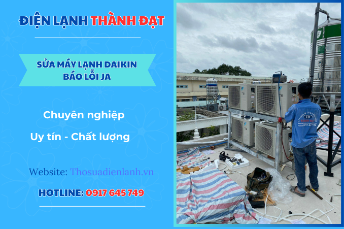 Máy lạnh Daikin báo lỗi JA – Nguyên nhân và cách khắc phục