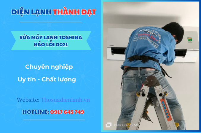 Máy lạnh Toshiba báo lỗi 0021 – Nguyên nhân và cách khắc phục