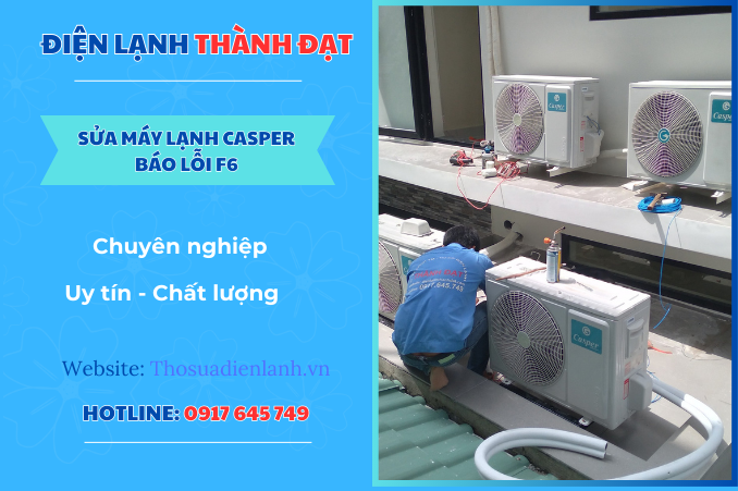 Máy lạnh Casper báo lỗi F6 – Nguyên nhân và cách khắc phục