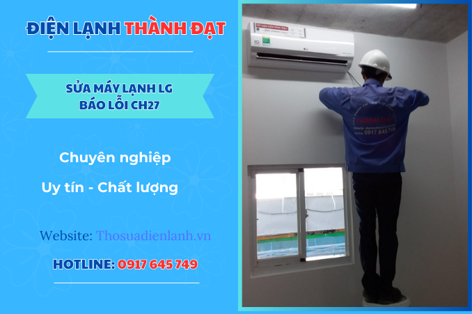 Máy lạnh LG báo lỗi CH27 – Nguyên nhân và cách khắc phục