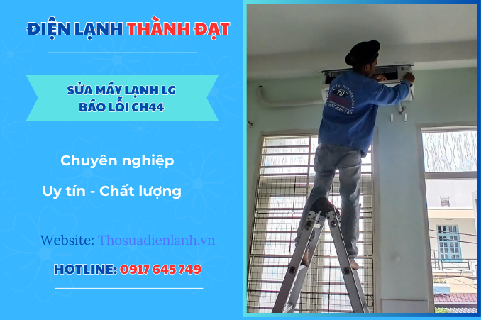 Máy lạnh LG báo lỗi CH44 – Nguyên nhân và cách khắc phục