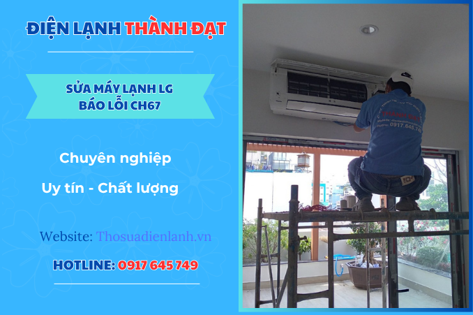 Máy lạnh LG báo lỗi CH67 – Nguyên nhân và cách khắc phục