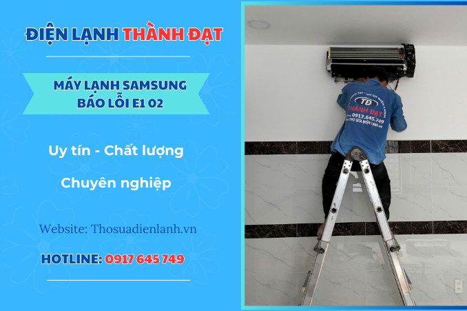 Máy lạnh Samsung báo lỗi E1 02 là lỗi gì