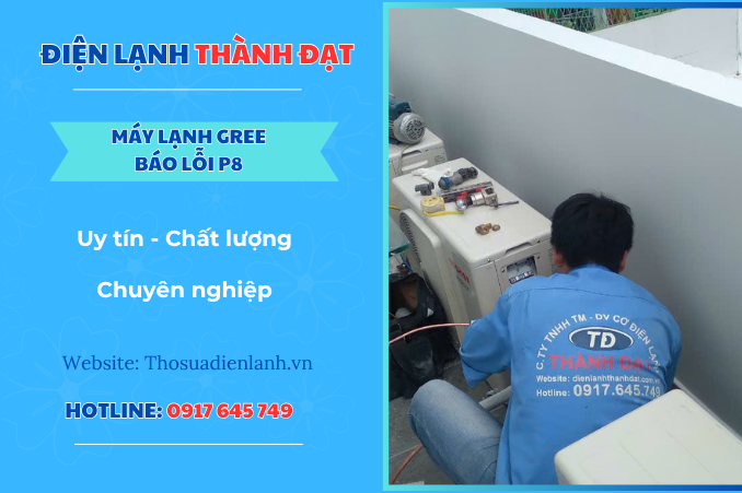 Máy lạnh Gree báo lỗi P8 là lỗi gì