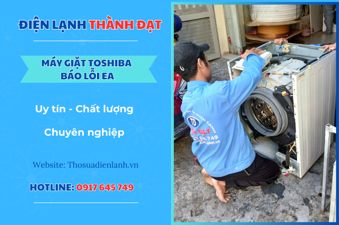 Máy giặt Toshiba báo lỗi EA – Nguyên nhân và cách khắc phục