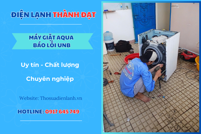Máy giặt Aqua báo lỗi UNB – Nguyên nhân và cách khắc phục